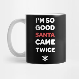 I'm So Good Santa Came Twice Funny Christmas Joke Mug